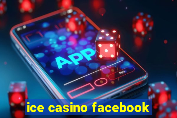 ice casino facebook